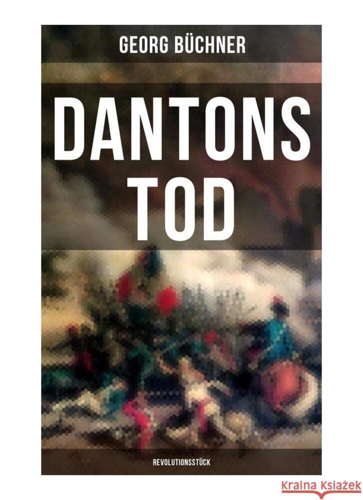 Dantons Tod (Revolutionsstück) Büchner, Georg 9788027264452 Musaicum Books