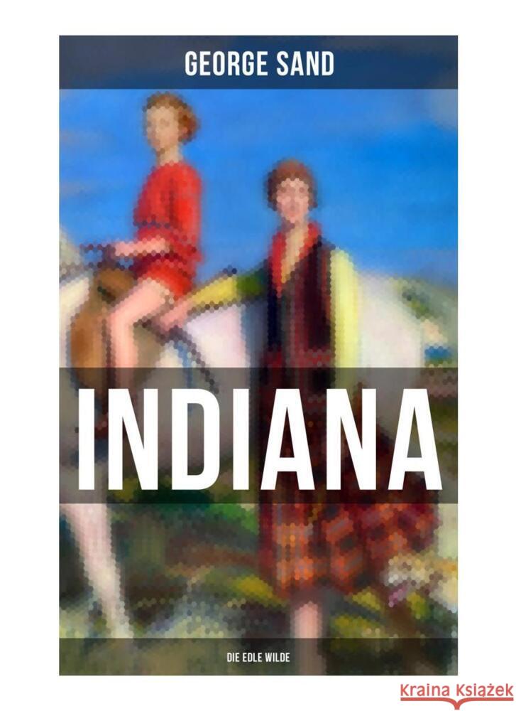 Indiana (Die edle Wilde) Sand, George 9788027264476 Musaicum Books