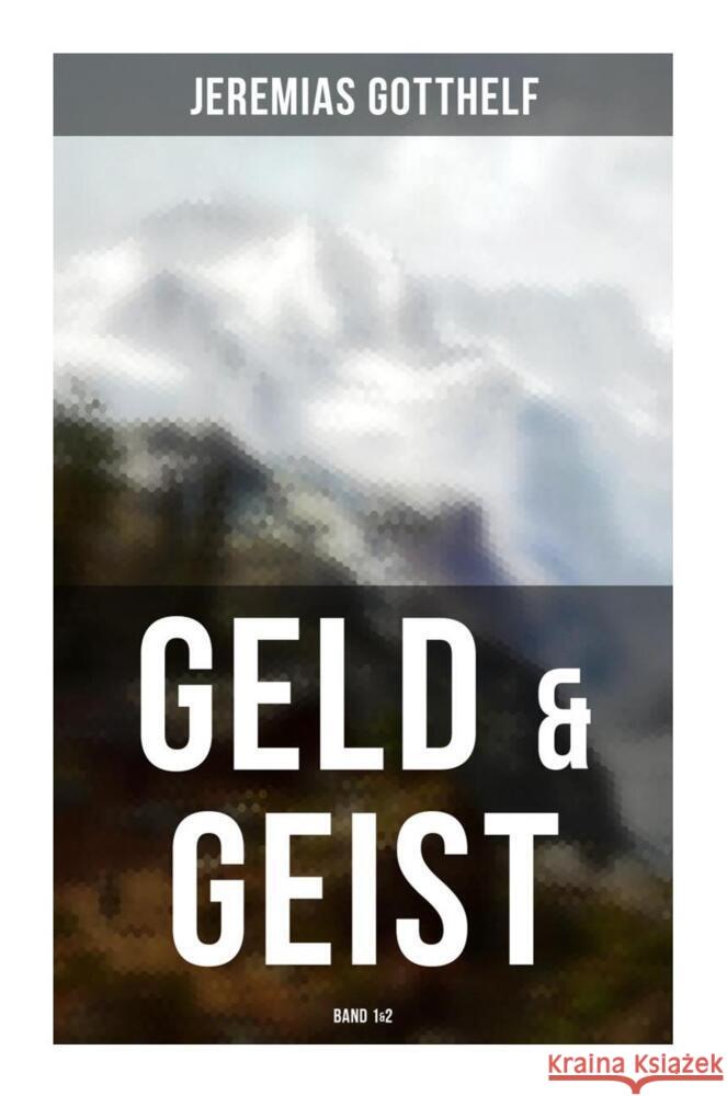 Geld & Geist (Band 1&2) Gotthelf, Jeremias 9788027264490 Musaicum Books