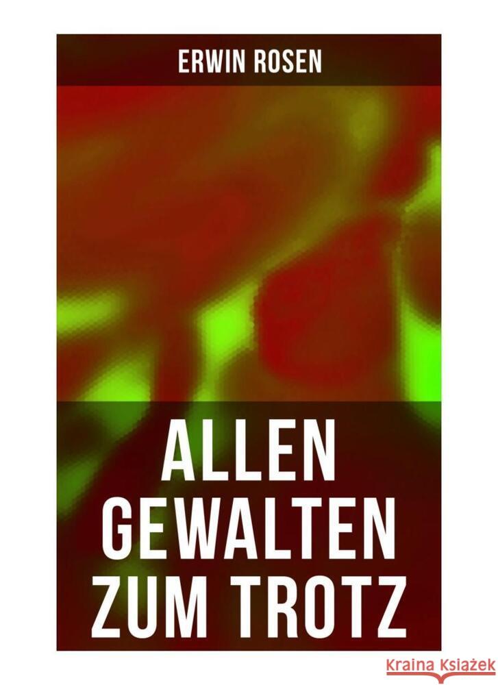 Allen Gewalten zum Trotz Rosen, Erwin 9788027264575