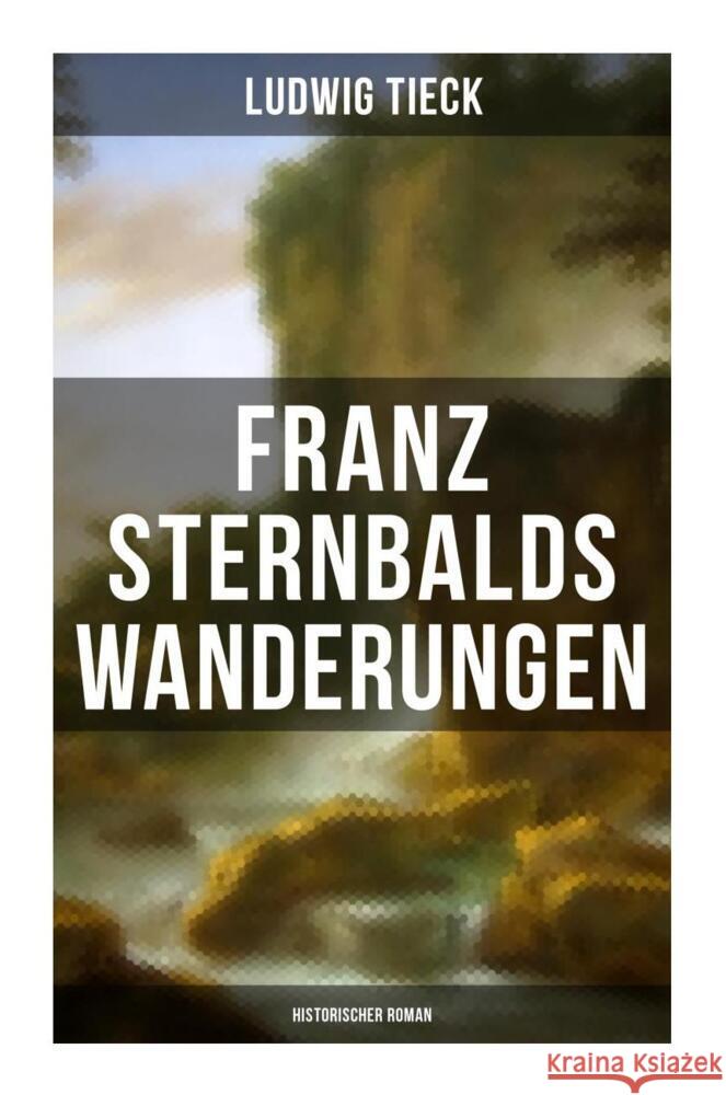 Franz Sternbalds Wanderungen (Historischer Roman) Tieck, Ludwig 9788027264599