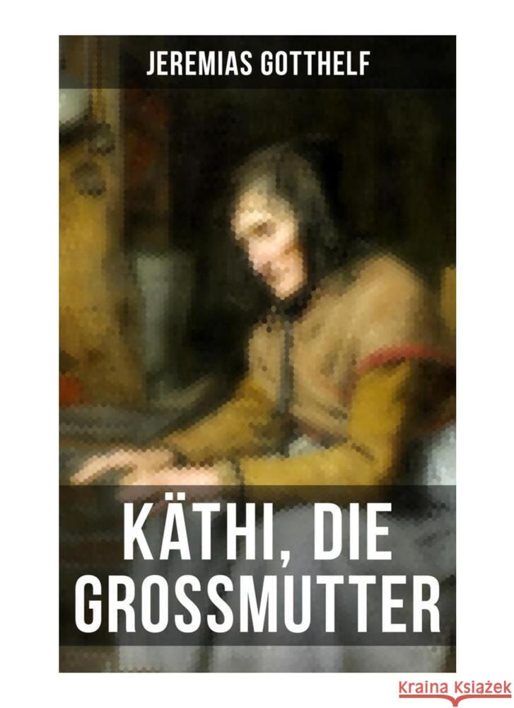 Käthi, die Grossmutter Gotthelf, Jeremias 9788027264681