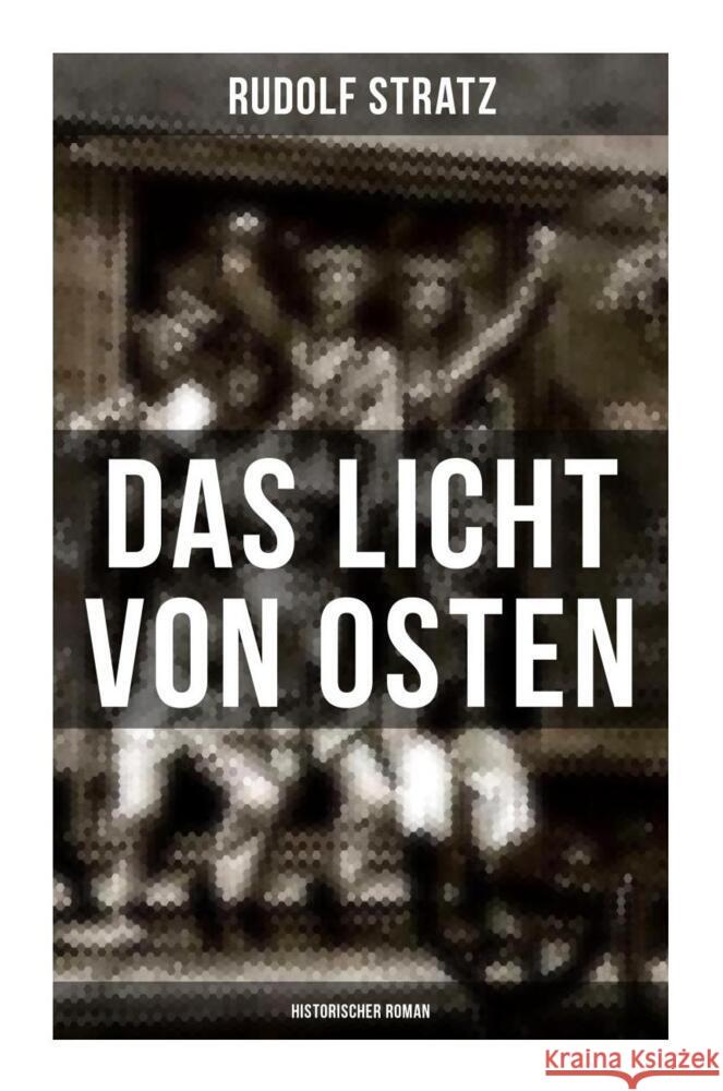 Das Licht von Osten (Historischer Roman) Stratz, Rudolf 9788027264919