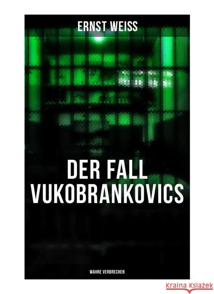 DER FALL VUKOBRANKOVICS: Wahre Verbrechen Weiß, Ernst 9788027264964 Musaicum Books