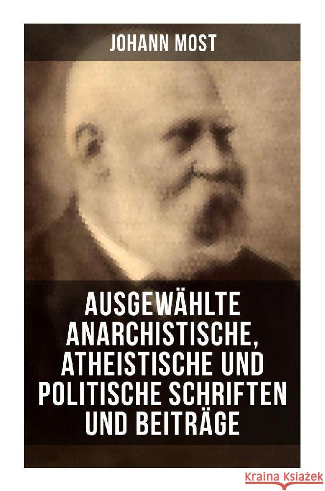 Ausgewählte anarchistische, atheistische und politische Schriften und Beiträge Most, Johann 9788027265121