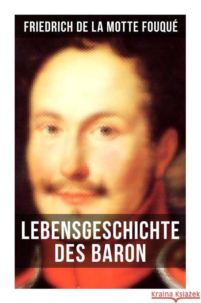 Lebensgeschichte des Baron Friedrich de La Motte Fouqué de la Fouqué, Friedrich Motte 9788027265244