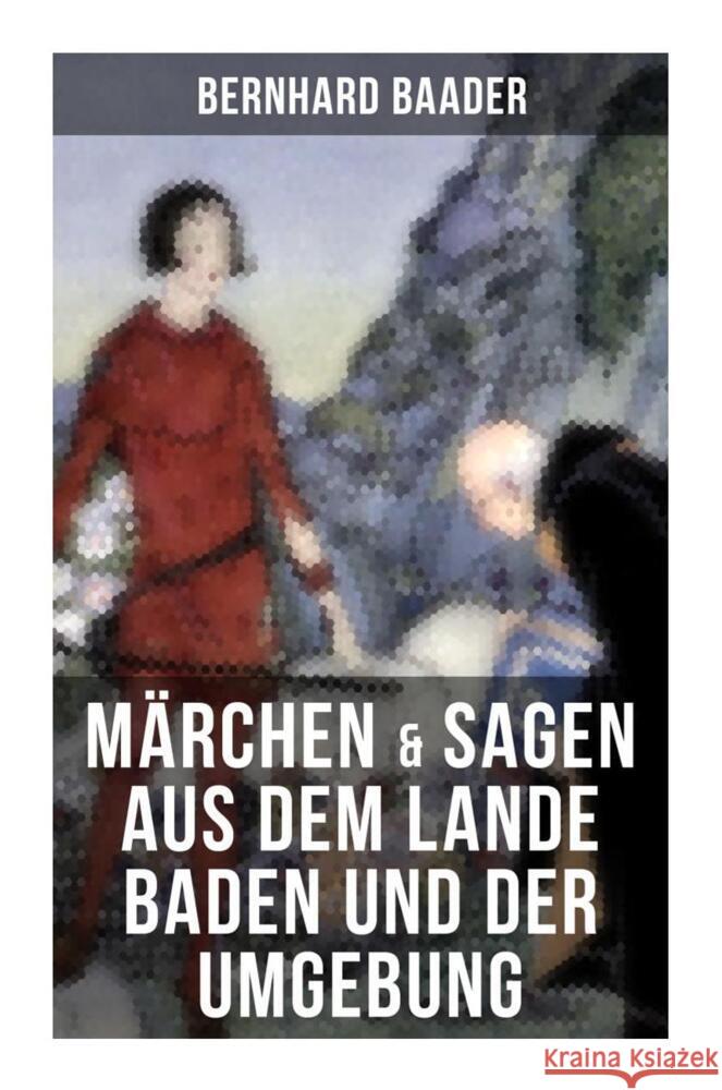 Märchen & Sagen aus dem Lande Baden und der Umgebung Baader, Bernhard 9788027265329 Musaicum Books