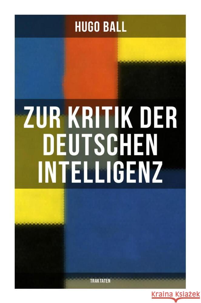 Zur Kritik der deutschen Intelligenz (Traktaten) Ball, Hugo 9788027265466