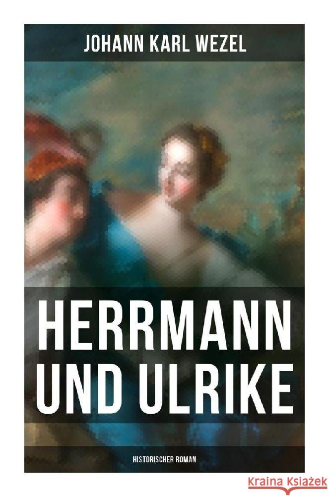 Herrmann und Ulrike: Historischer Roman Wezel, Johann Karl 9788027265763