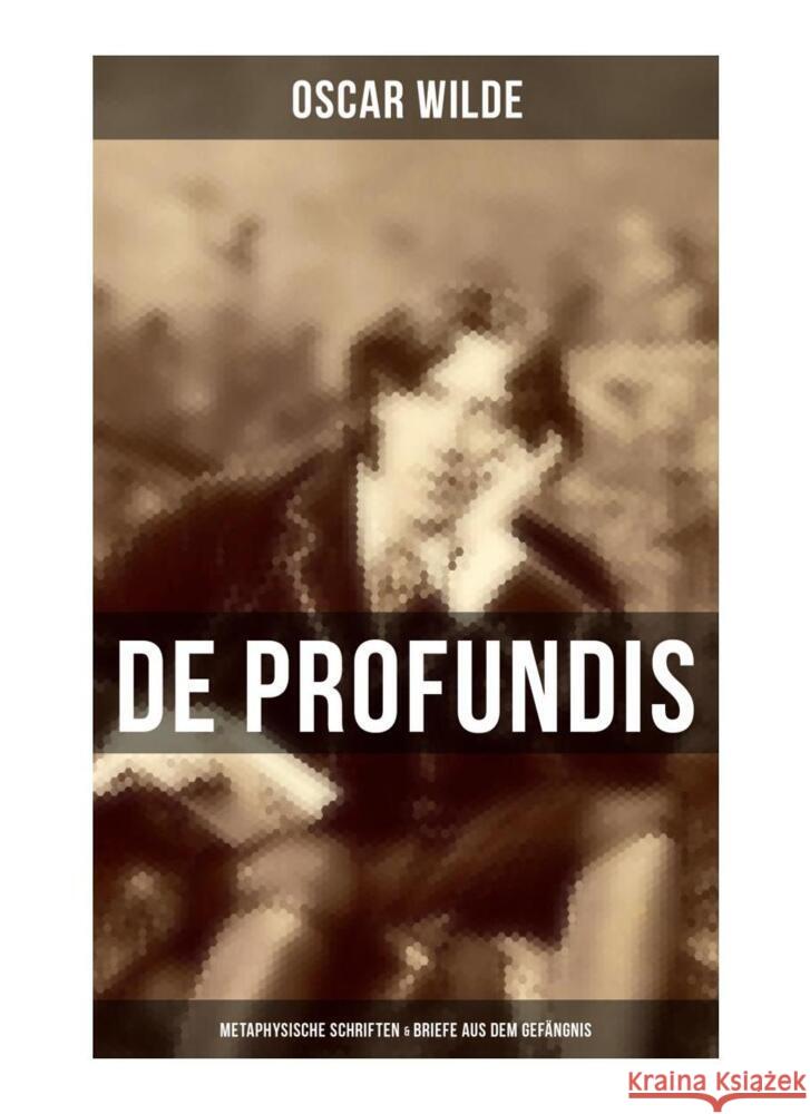 De Profundis: Metaphysische Schriften & Briefe aus dem Gefängnis Wilde, Oscar 9788027265855 Musaicum Books