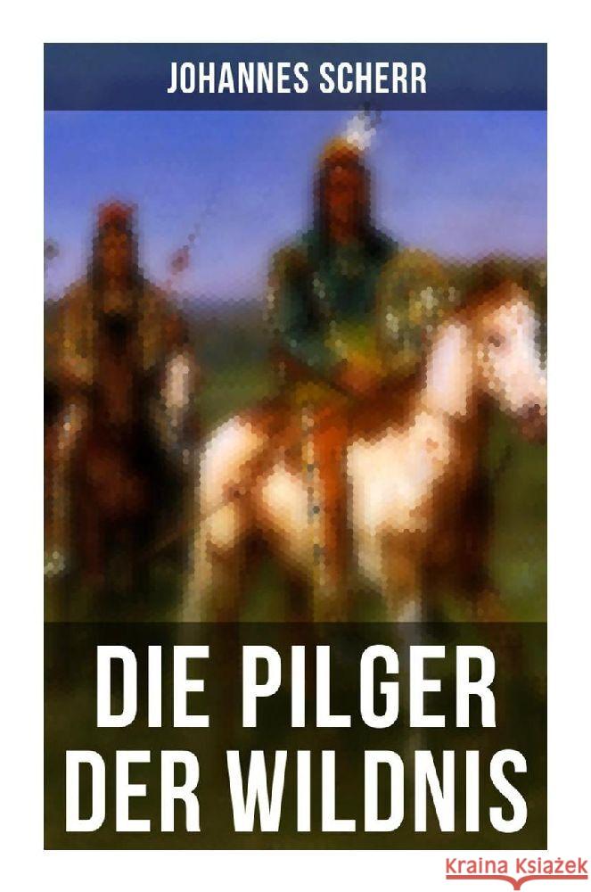 Die Pilger der Wildnis Scherr, Johannes 9788027266142 Musaicum Books