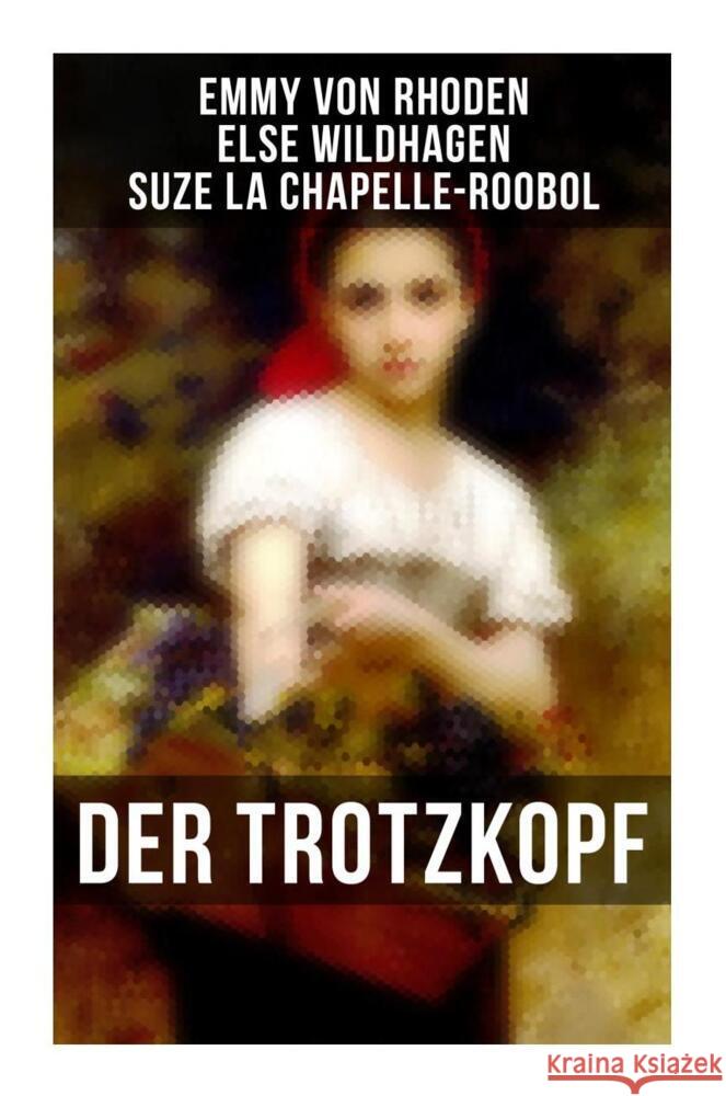 Der Trotzkopf Rhoden, Emmy von, Wildhagen, Else, La Chapelle-Roobol, Suze 9788027266166