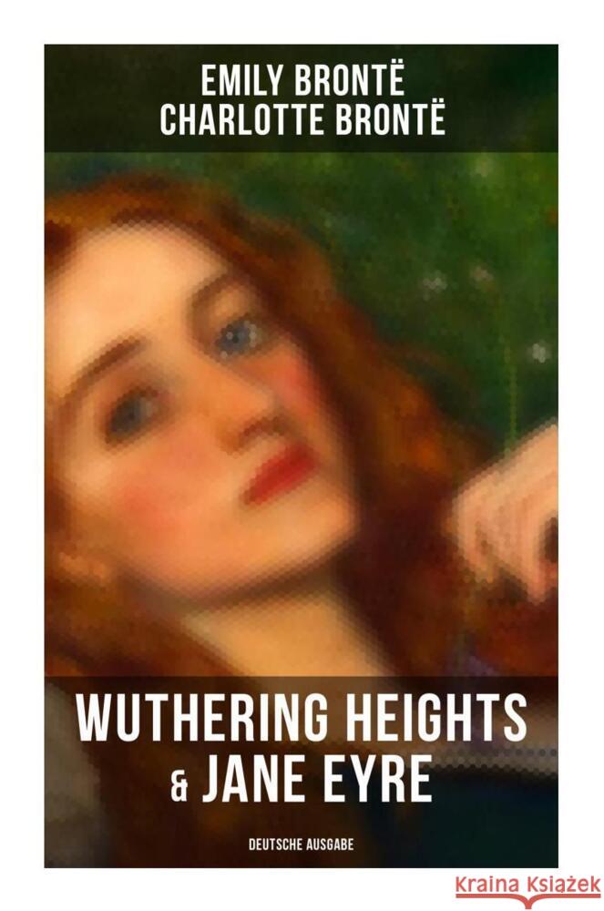 Wuthering Heights & Jane Eyre (Deutsche Ausgabe) Brontë, Charlotte, Brontë, Emily 9788027266197 Musaicum Books