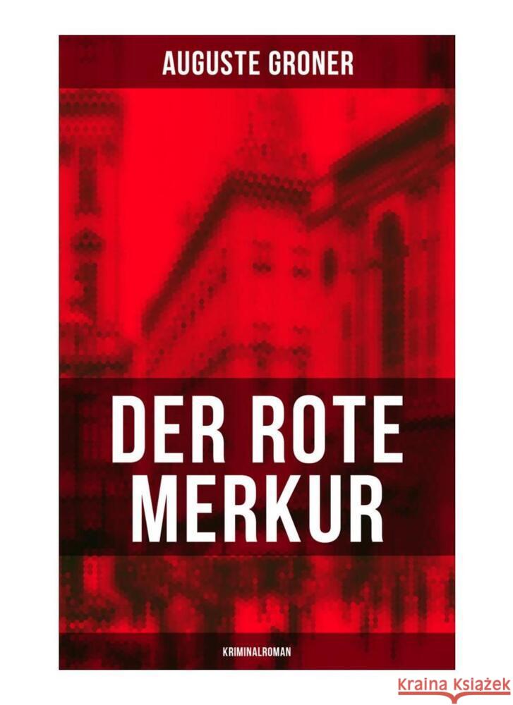 Der rote Merkur (Kriminalroman) Groner, Auguste 9788027266456 Musaicum Books