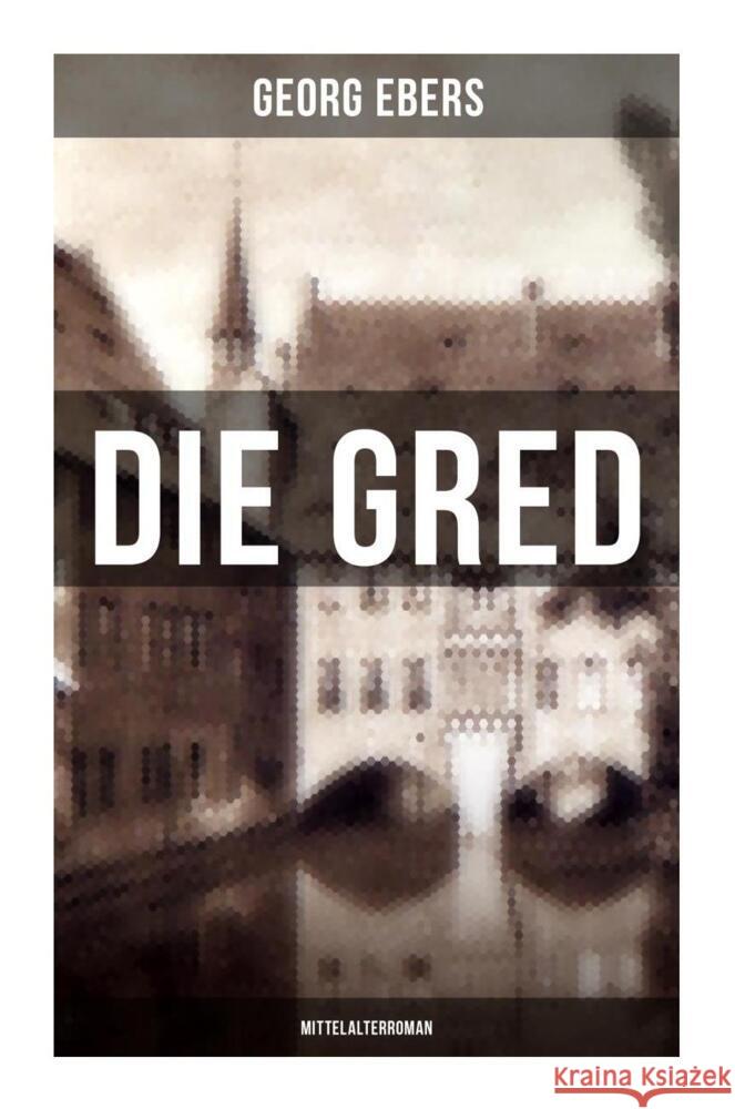 Die Gred (Mittelalterroman) Ebers, Georg 9788027266555