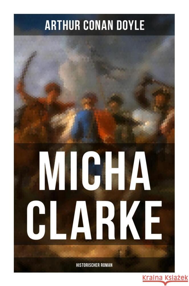 Micha Clarke (Historischer Roman) Doyle, Arthur Conan 9788027266579 Musaicum Books