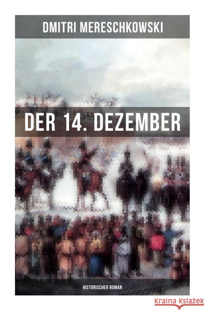 Der 14. Dezember (Historischer Roman) Mereschkowski, Dmitri 9788027266685