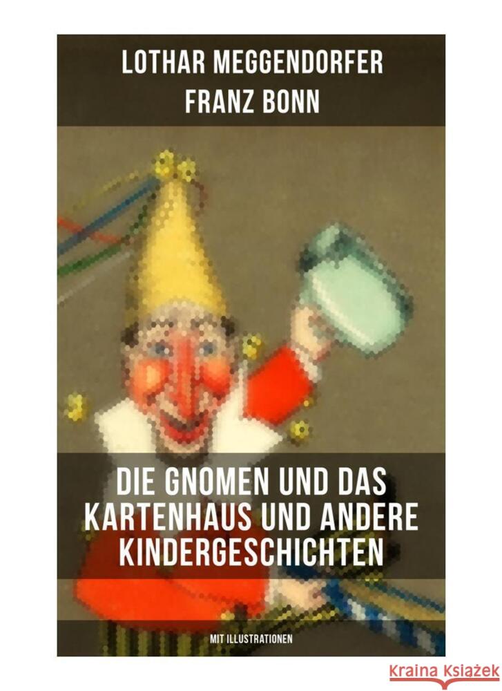 Die Gnomen und das Kartenhaus und andere Kindergeschichten (Mit Illustrationen) Meggendorfer, Lothar, Bonn, Franz, Bonn, Franz 9788027266746