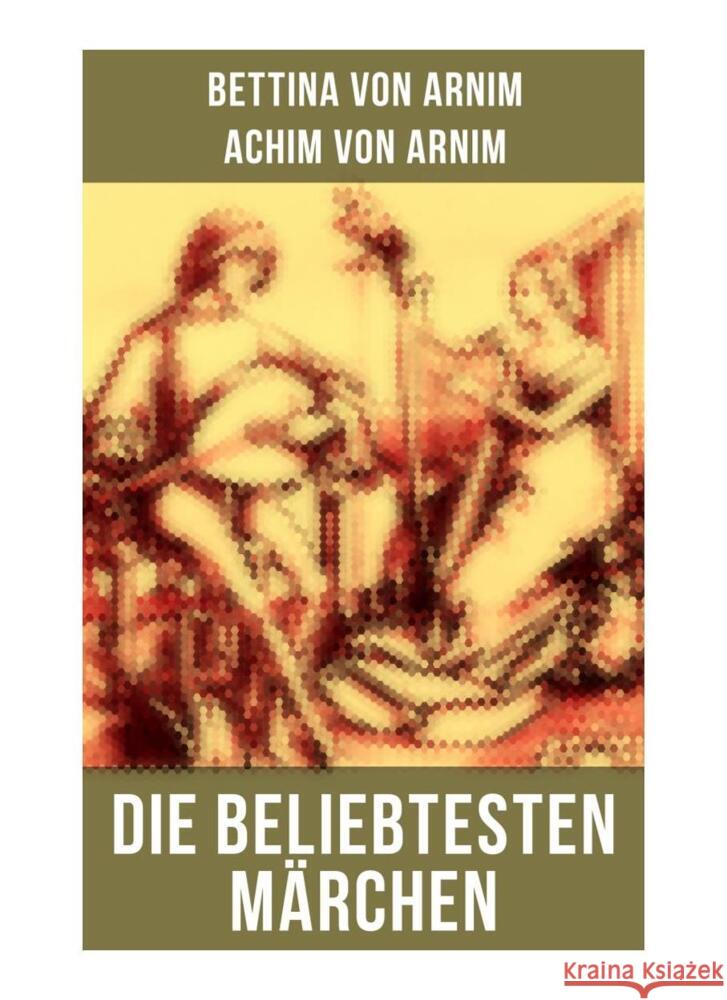 Die beliebtesten Märchen von Bettina von Arnim Arnim, Bettina von, Arnim, Achim von 9788027266753 Musaicum Books