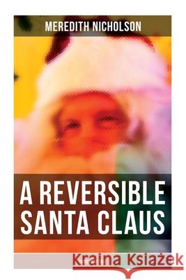 A Reversible Santa Claus (Christmas Tale) Meredith Nicholson 9788027273294 Musaicum Books