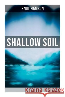 Shallow Soil Knut Hamsun, Carl Christian Hyllested 9788027273584