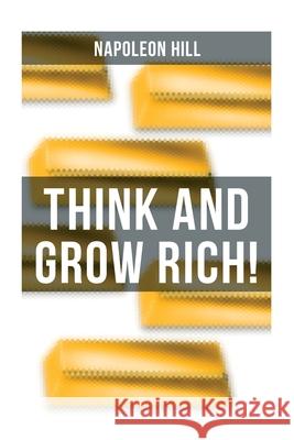 Think and Grow Rich!: A Classic Personal Development & Self-Help Book Napoleon Hill 9788027275045