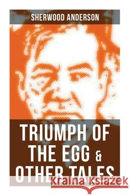 Triumph of the Egg & Other Tales Sherwood Anderson 9788027275236