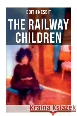 The Railway Children (with All Original Illustrations): Adventure Classic Edith Nesbit 9788027276073 Musaicum Books