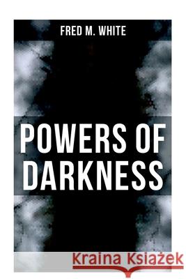Powers of Darkness: Crime Thriller Fred M. White 9788027276226 OK Publishing