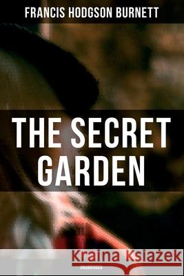 The Secret Garden (Unabridged) Francis Hodgson Burnett 9788027277483 Musaicum Books