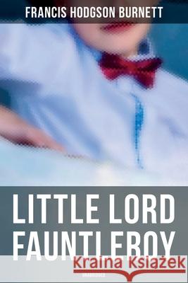 Little Lord Fauntleroy (Unabridged) Francis Hodgson Burnett 9788027277506 Musaicum Books