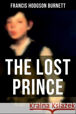 The Lost Prince (Unabridged) Francis Hodgson Burnett 9788027277513 Musaicum Books