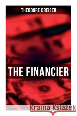 The Financier: An American Classic Theodore Dreiser 9788027277834 OK Publishing