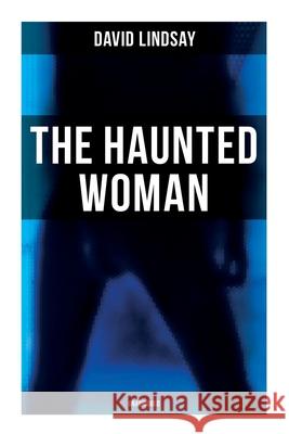 THE HAUNTED WOMAN (Unabridged): A Dark Fantasy Tale David Lindsay 9788027278046 OK Publishing