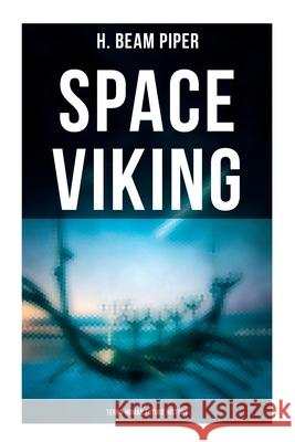 Space Viking: Terro-Human Future History: Terro-Human Future History Novel H. Beam Piper 9788027278336 Musaicum Books
