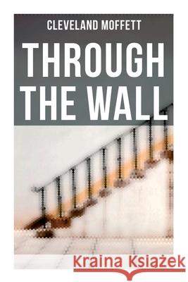 Through the Wall Cleveland Moffett 9788027278794 OK Publishing