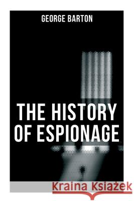 The History of Espionage George Barton 9788027279579