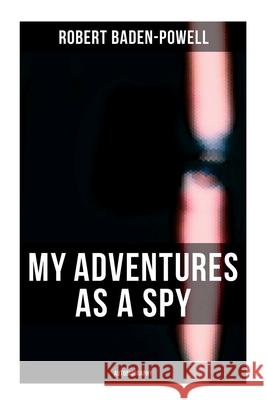 My Adventures as a Spy: Autobiography Robert Baden-Powell 9788027279586