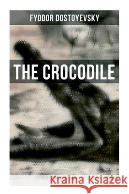 The Crocodile Fyodor Dostoyevsky 9788027279746 OK Publishing