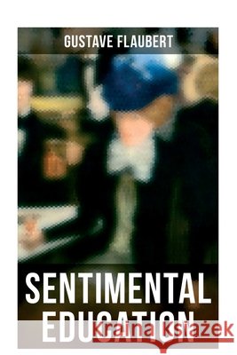 Sentimental Education: / Gustave Flaubert 9788027280551