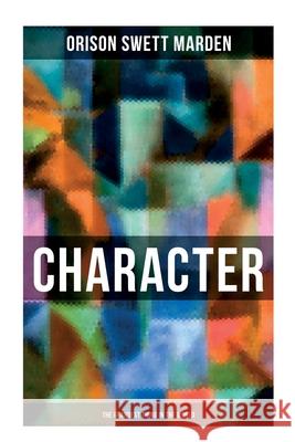 Character - The Grandest Thing in the World Orison Swett Marden 9788027280933 OK Publishing
