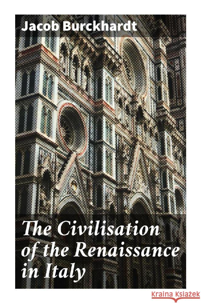 The Civilisation of the Renaissance in Italy Burckhardt, Jacob 9788027283613