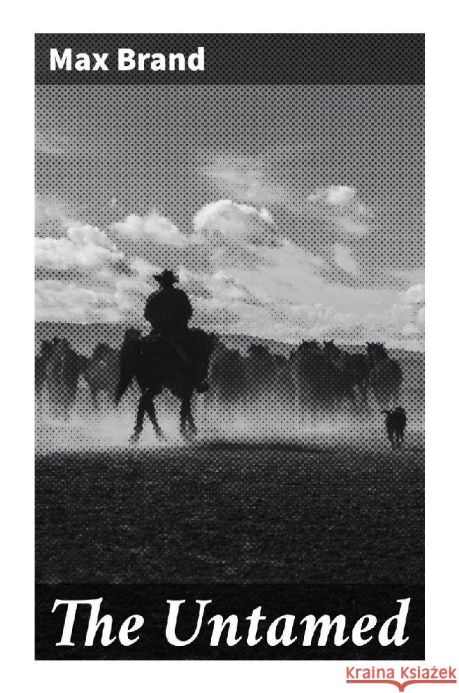 The Untamed Brand, Max 9788027284313 Good Press