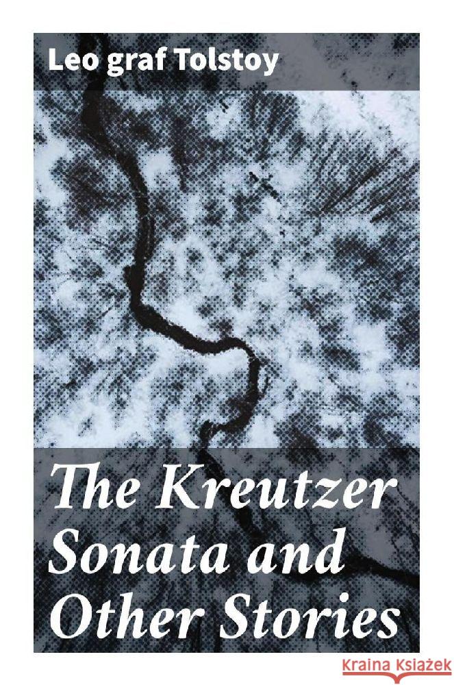The Kreutzer Sonata and Other Stories Tolstoy, Leo, graf 9788027284467