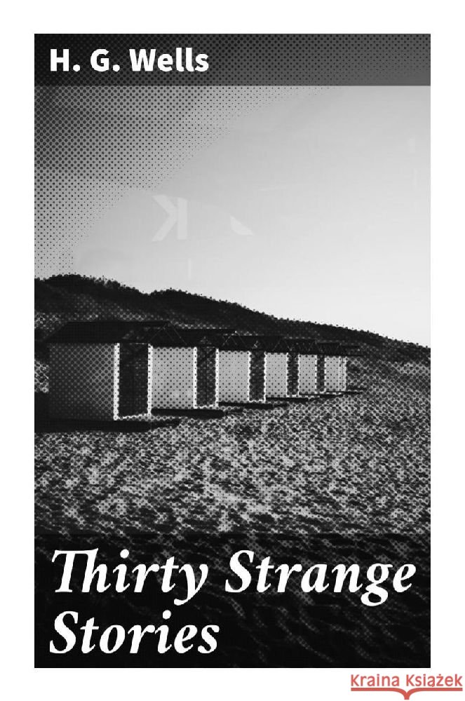 Thirty Strange Stories Wells, H. G. 9788027284511 Good Press