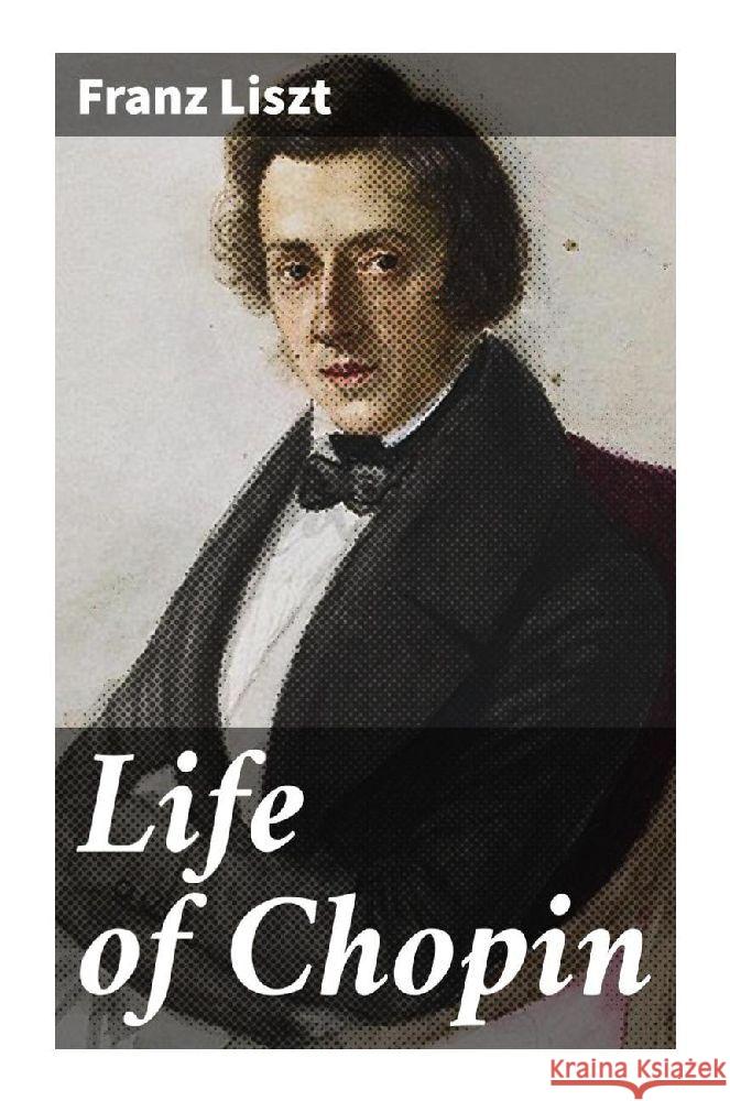 Life of Chopin Liszt, Franz 9788027284788