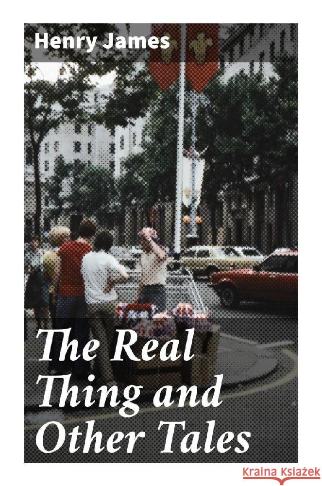 The Real Thing and Other Tales James, Henry 9788027284863 Good Press