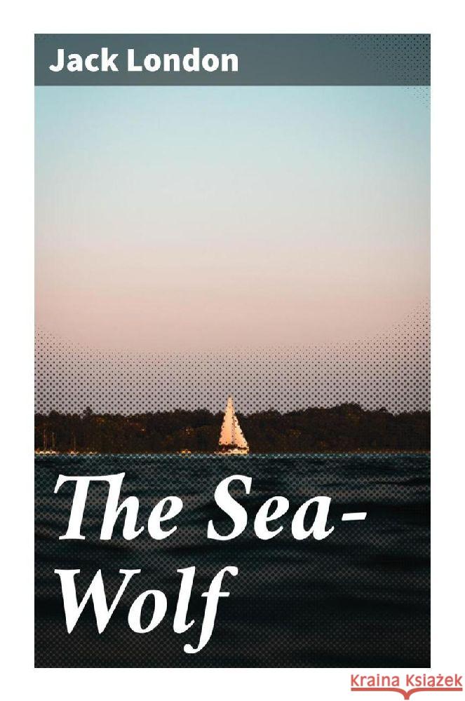 The Sea-Wolf London, Jack 9788027284948 Good Press