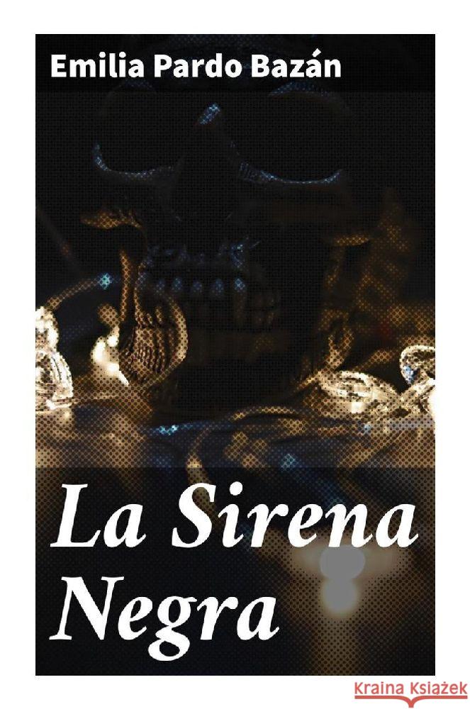 La Sirena Negra Pardo Bazán, Emilia 9788027285068 Good Press