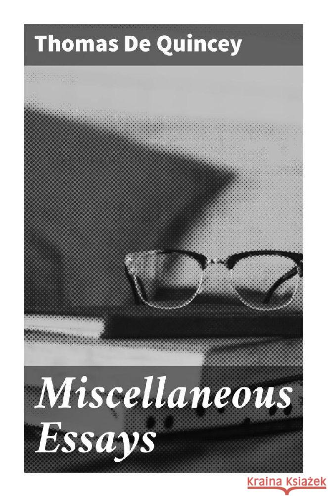 Miscellaneous Essays de Quincey, Thomas 9788027285334